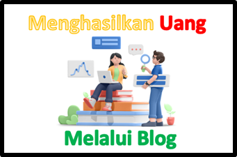 Cara Menghasilkan Uang Dari Blog